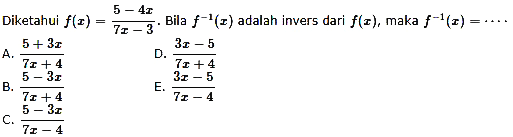 Diketahui f(x)=(5-4x)/(7x-3). Bila f^(-1)(x) adalah invers dari f(x), maka f^(-1)(x)=....