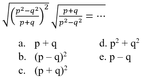 akar(((p^2-q^2)/(p+q))^2) akar((p+q)/(p^2-q^2)) = ....