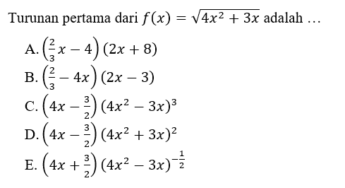 Turunan pertama dari  f(x)=akar(4 x^2+3 x  adalah  ... 