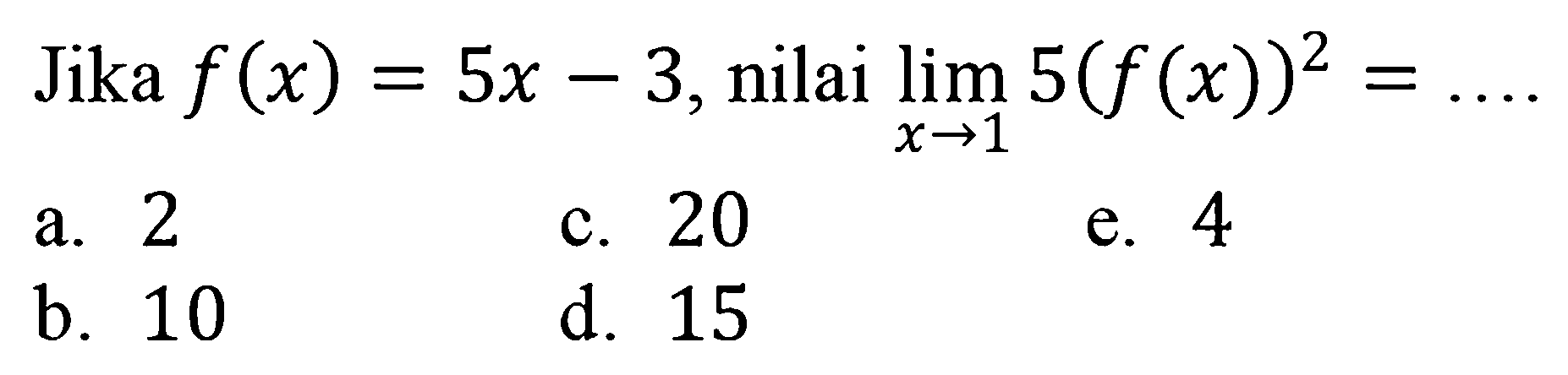 Jika f(x)=5x-3, nilai limit x->1 5(f(x))^2=...