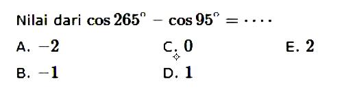 Nilai dari cos 265-cos 95= ....