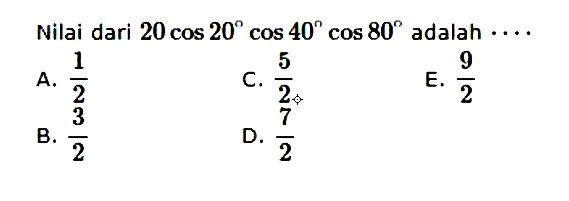 Nilai dari  20 cos 20 cos 40 cos 80  adalah  ... . 