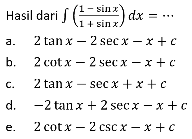 Hasil dari  integral ((1-sin x)/(1+sin x)) dx=... 