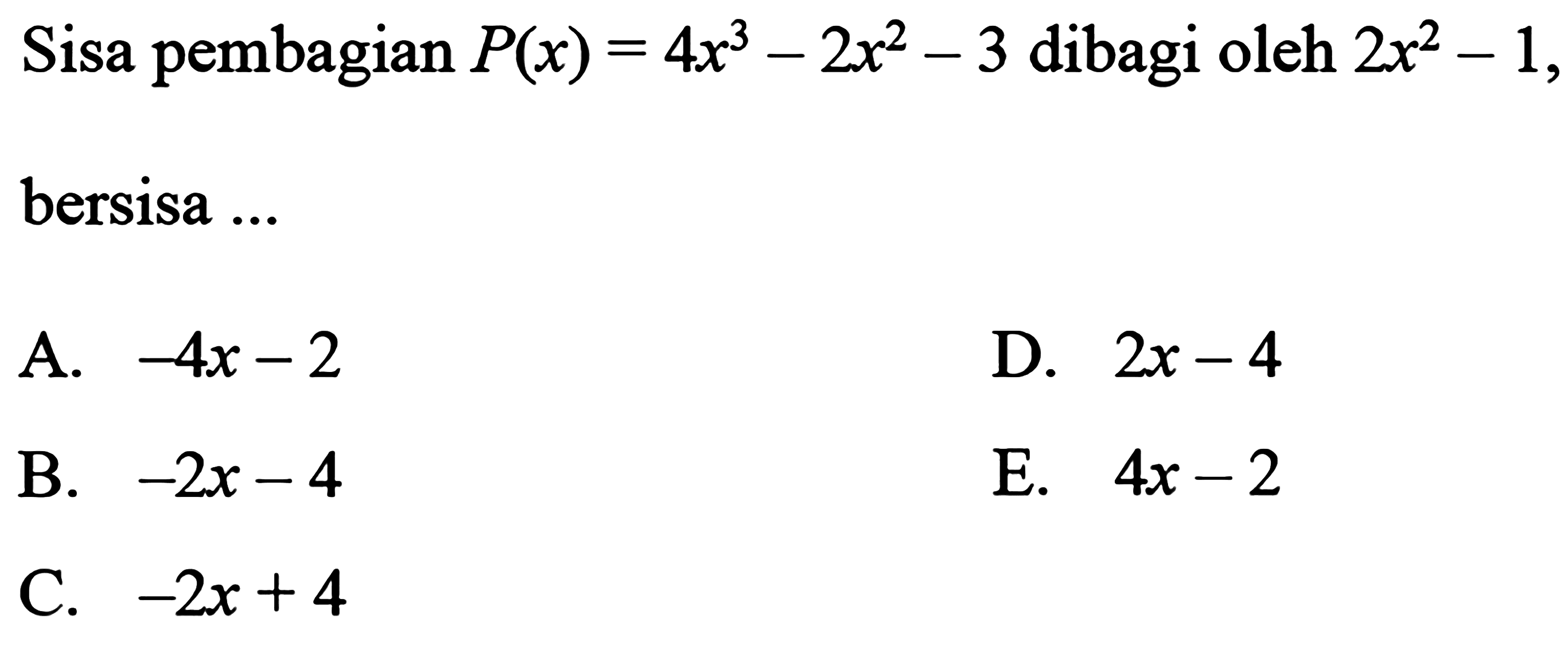 Sisa pembagian P(x)=4x^3-2x^2-3 dibagi oleh 2x^2-1, bersisa ...