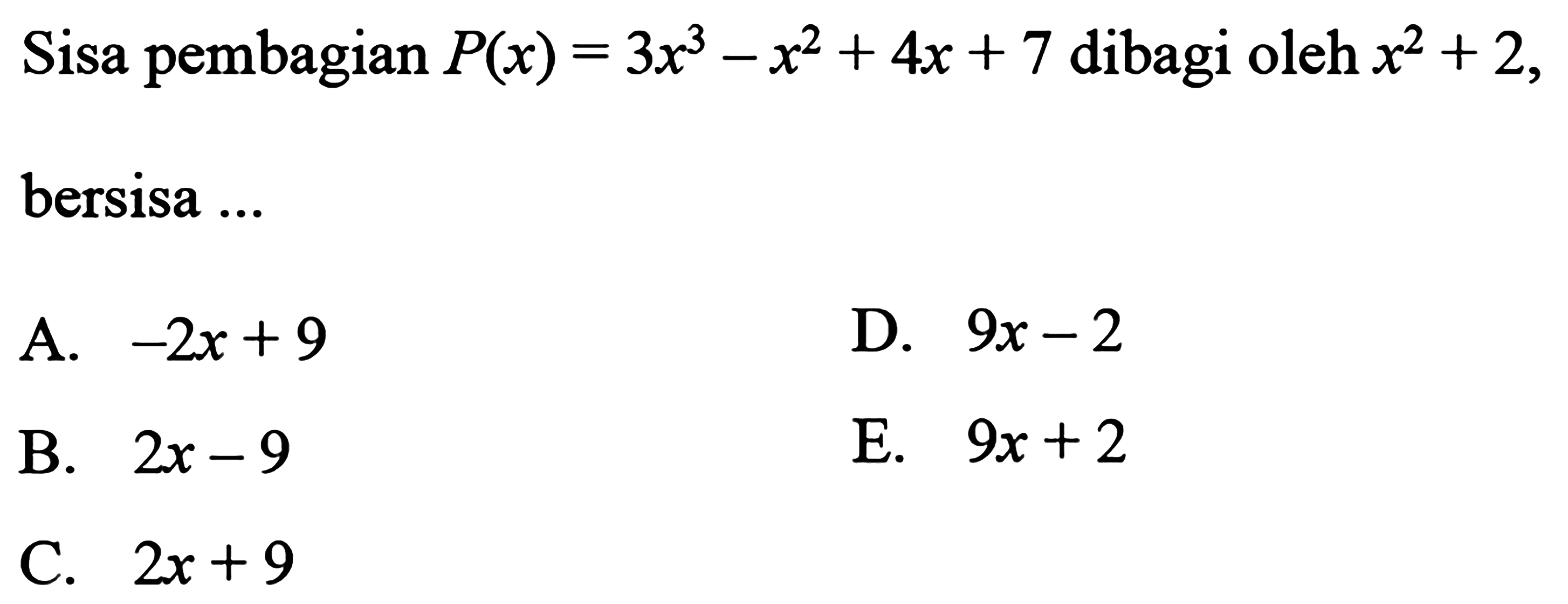 Sisa pembagian P(x)=3x^3-x^2+4x+7 dibagi oleh x^2+2, bersisa....