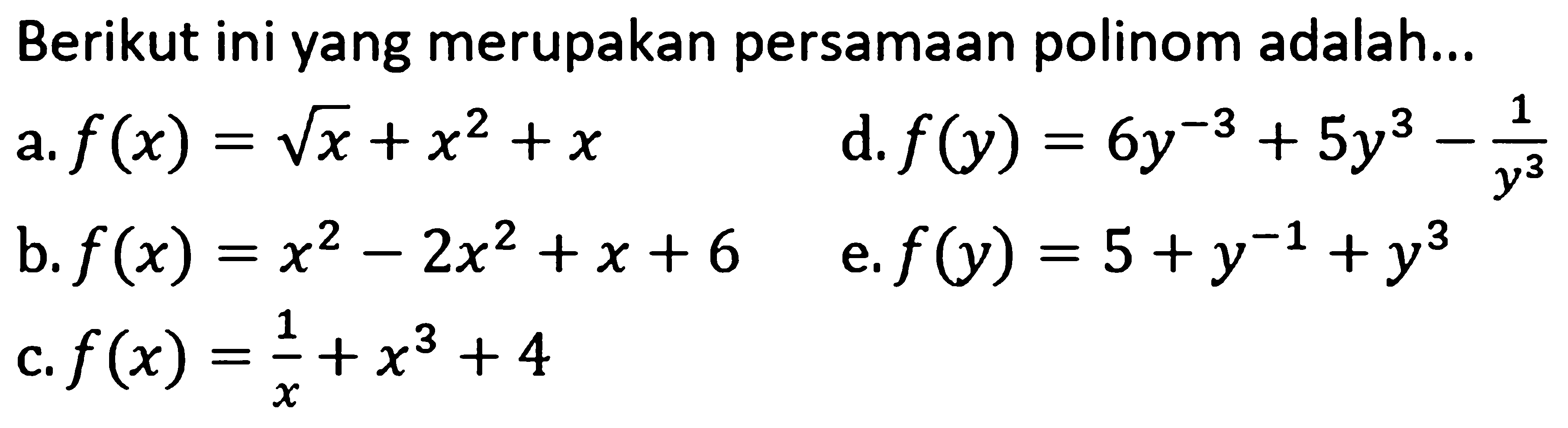 Berikut ini yang merupakan persamaan polinom adalah....