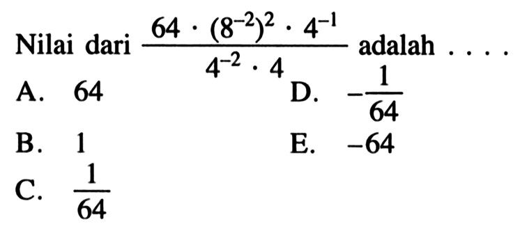 Nilai dari (64.8^-2)^-2.4^-1)/4^2.4 adalah ....