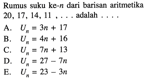 Rumus suku ke-n dari barisan aritmetika 20,17,14,11,.... adalah.....