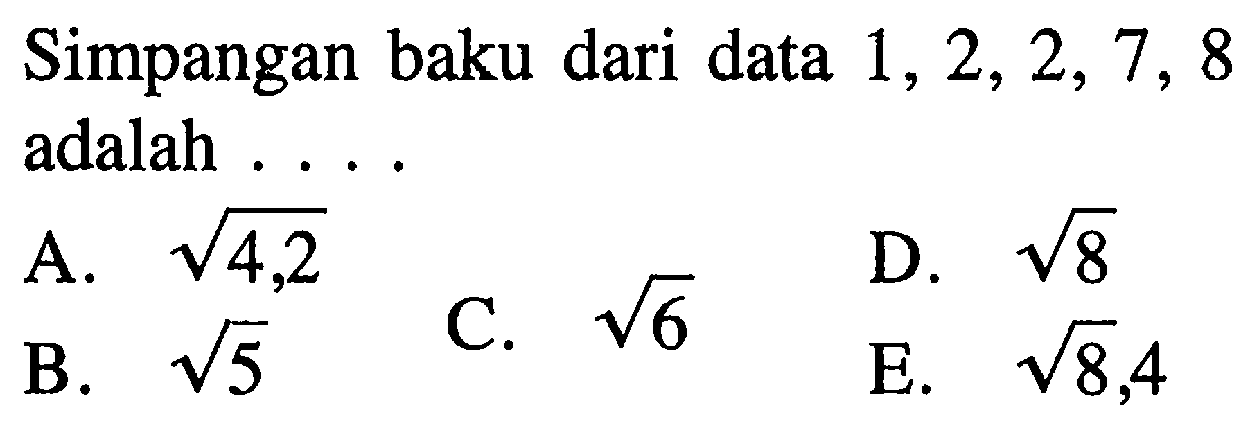 Simpangan baku dari data 1, 2, 2, 7, 8 adalah