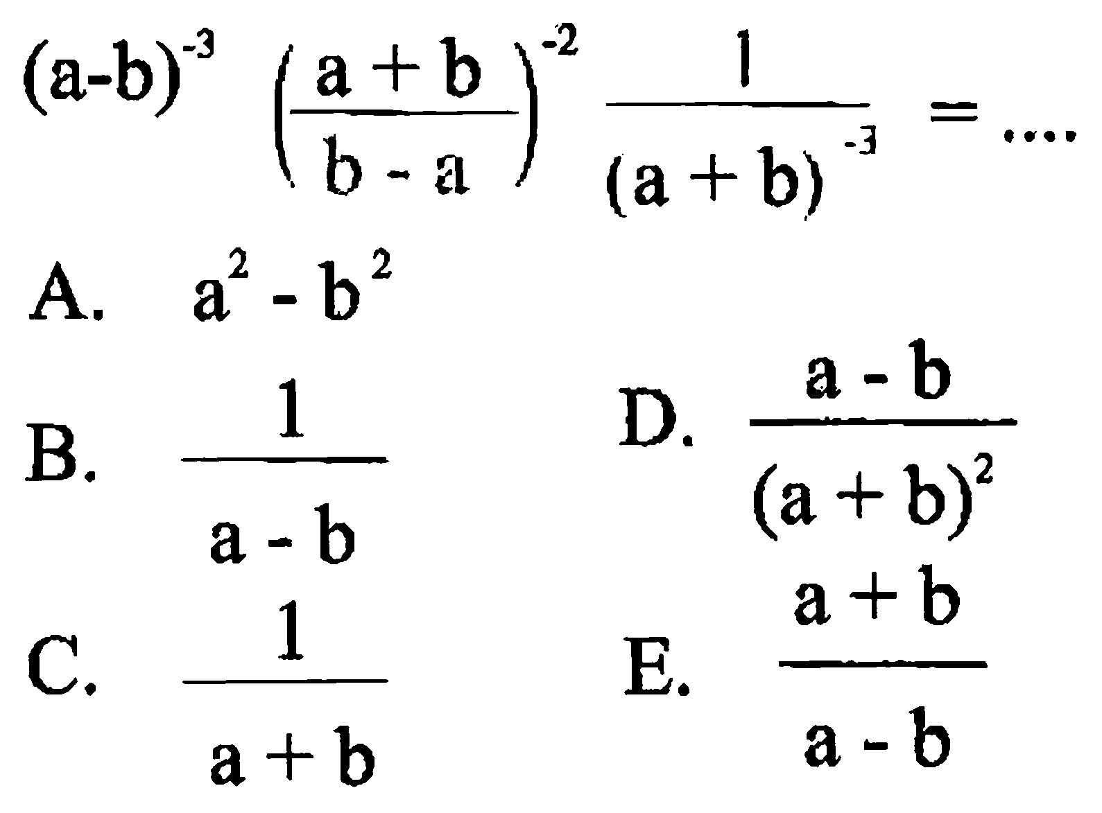 (a-b)^(-3) ((a+b)/(b-a))^(-2) 1/(a+b)^(-3)=....