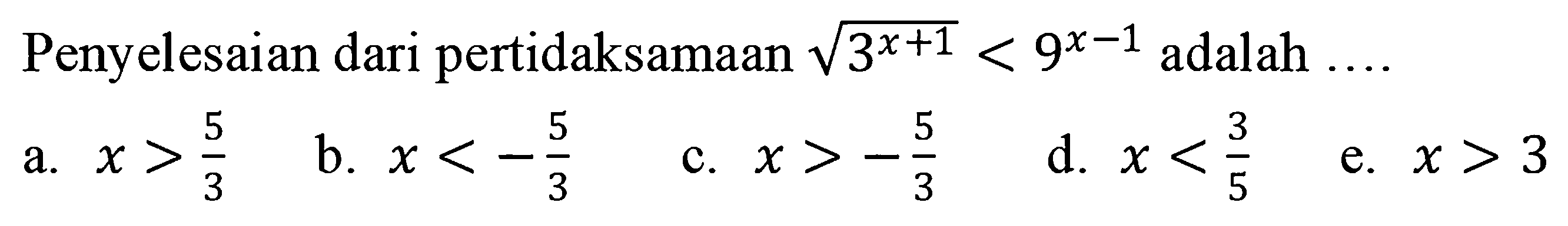 Penyelesaian dari pertidaksamaan (3^(x+1))^(1/2)<9^(x-1) adalah ....