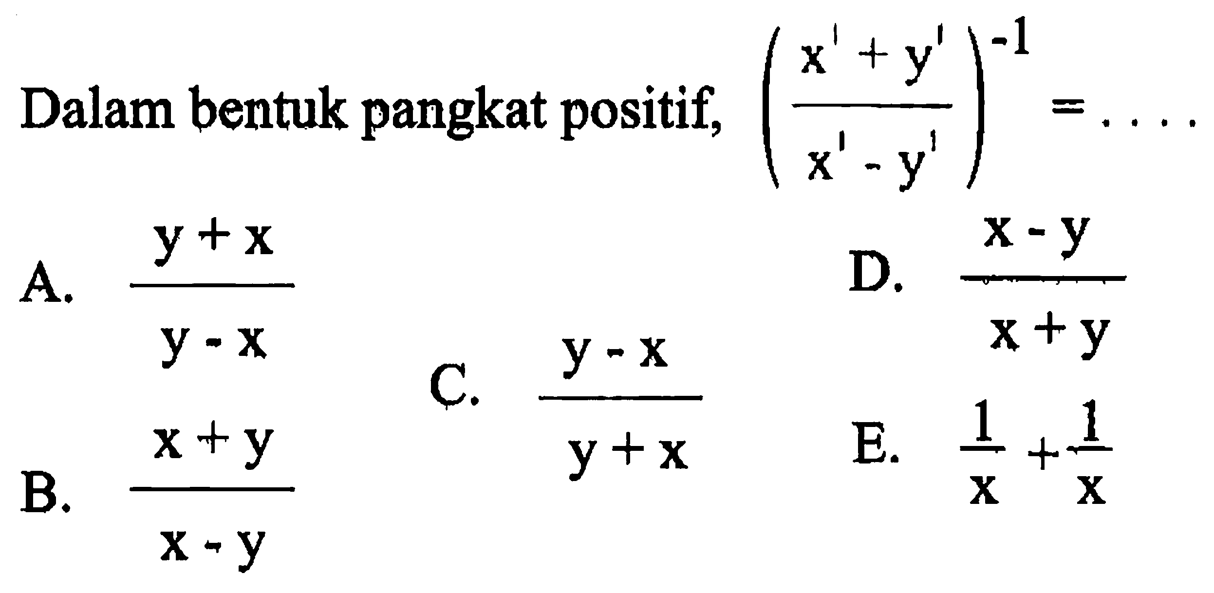 Dalam bentuk pangkat positif, ((x^1+y^1)/(x^1-y^1))^-1= ....