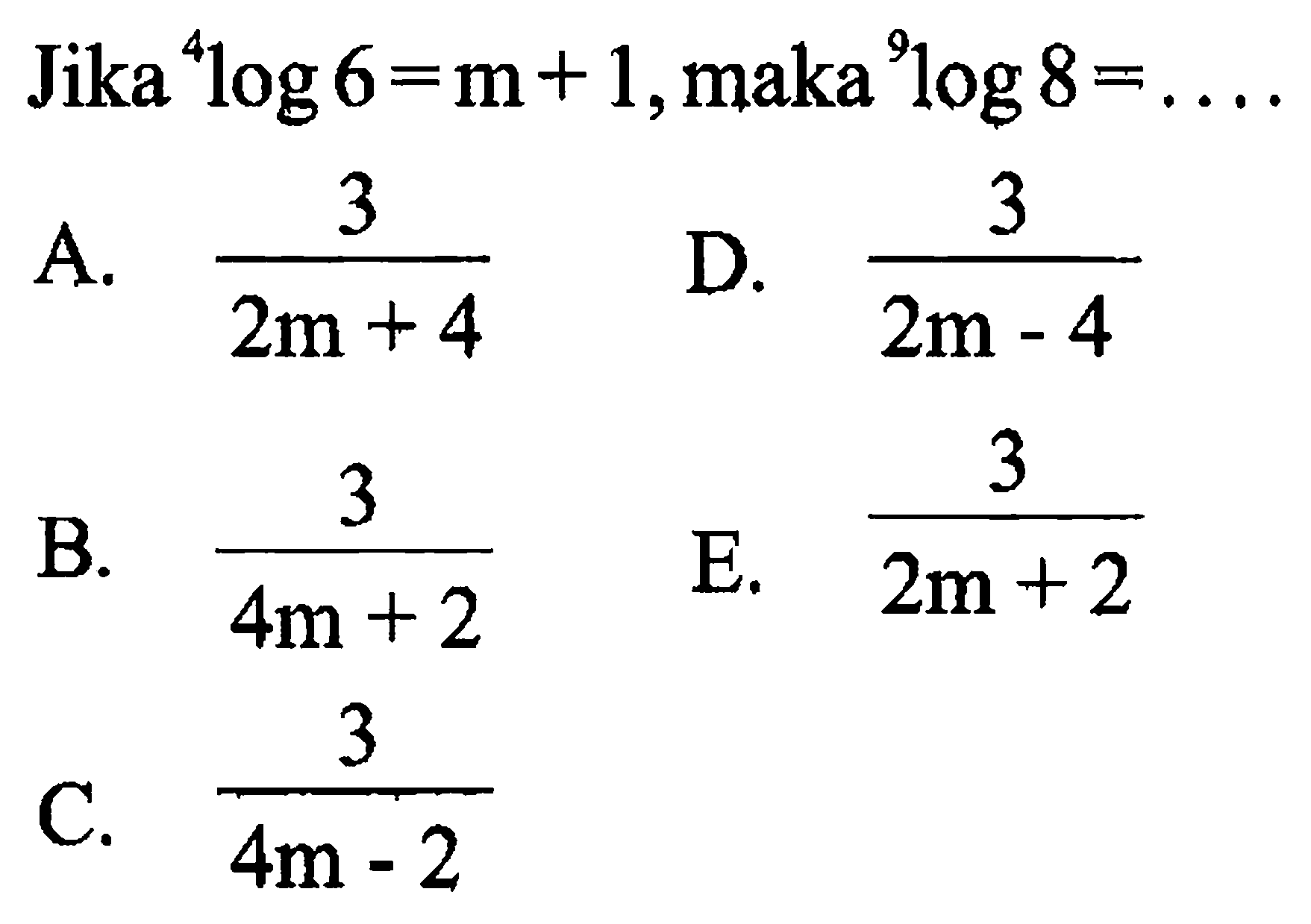 Jika 4 log 6=m+1, maka 9 log 8=...