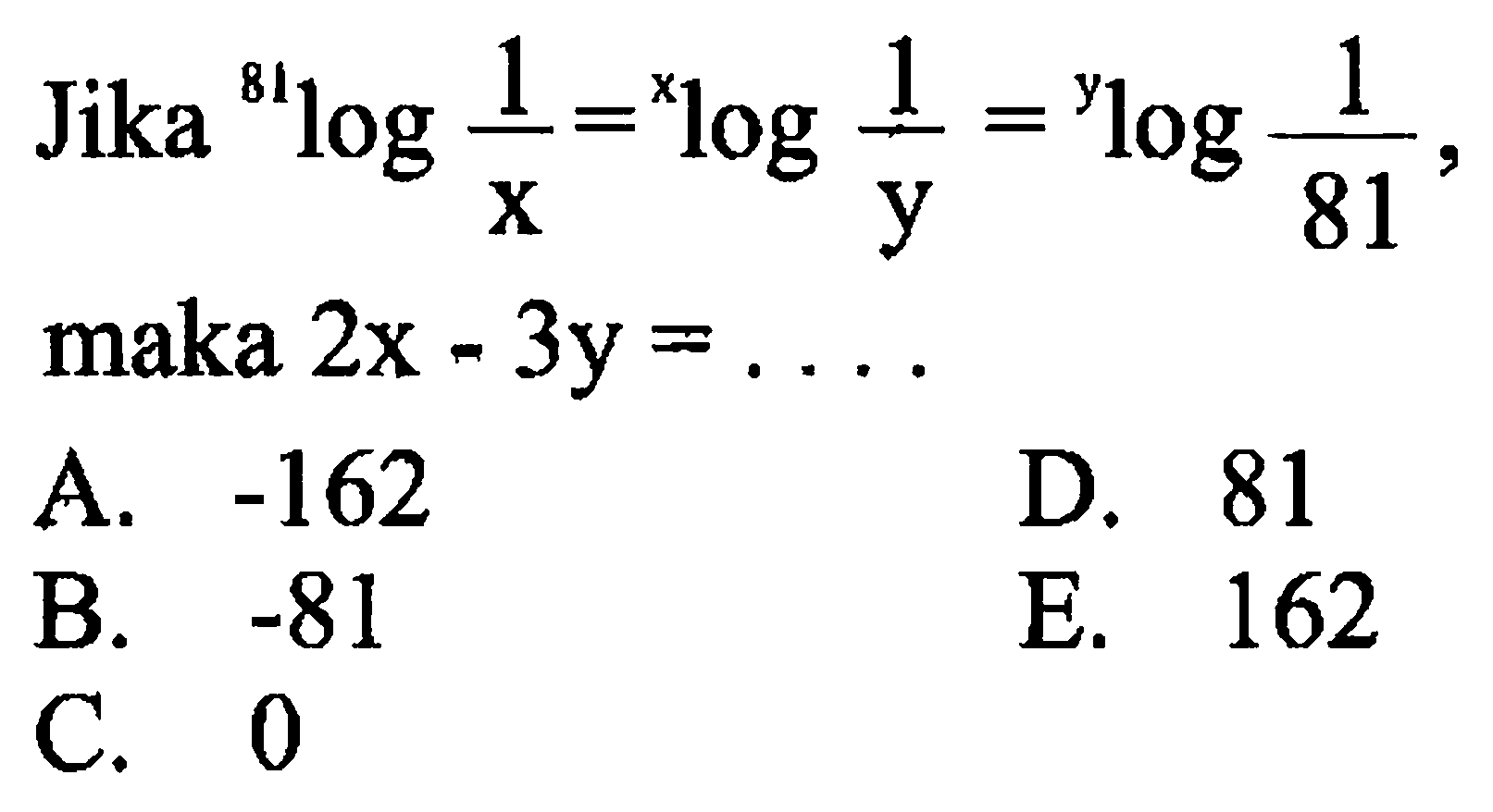 Jika 81log(1/x)=xlog(1/y)=ylog(1/81), maka 2x-3y=....