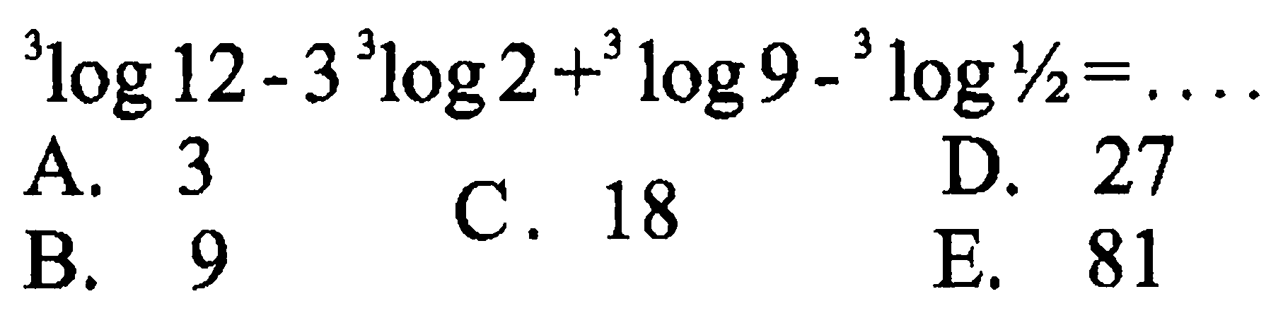 3log12-3 3 log2+3log9-3log(1/2)=