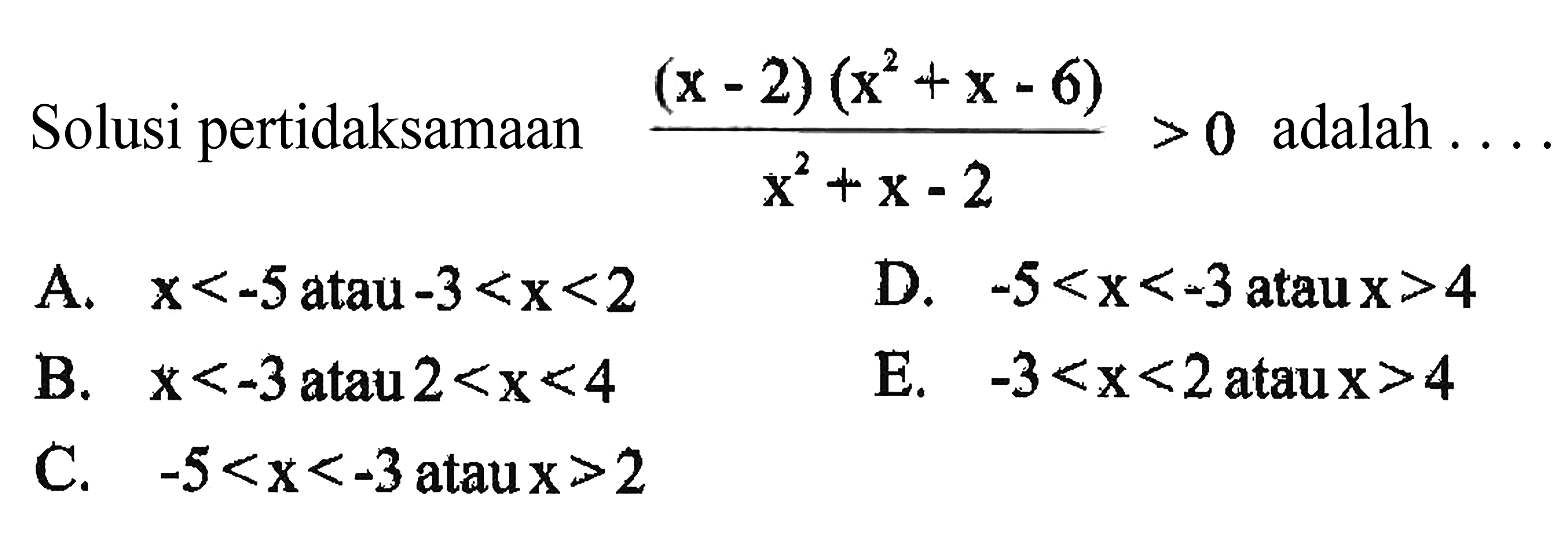 Solusi pertidaksamaan (x-2)(x^2+x-6) / x^2+x-2 adalah ....