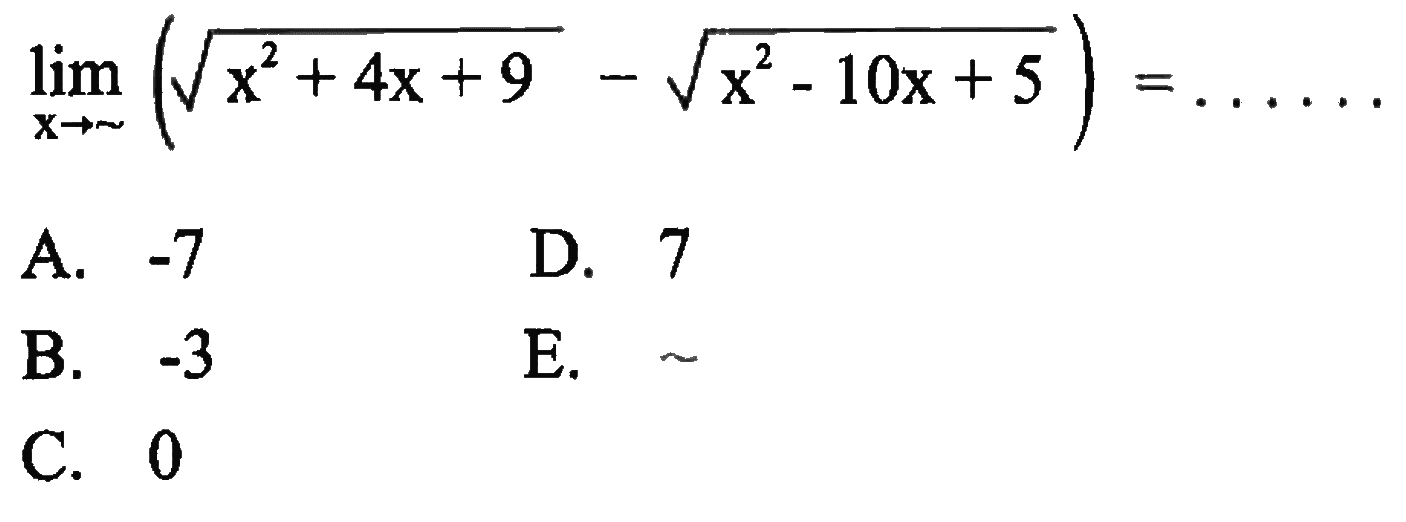 limit x mendekati tak hingga (akar(x^2+4x+9)-akar(x^2-10x+5))=