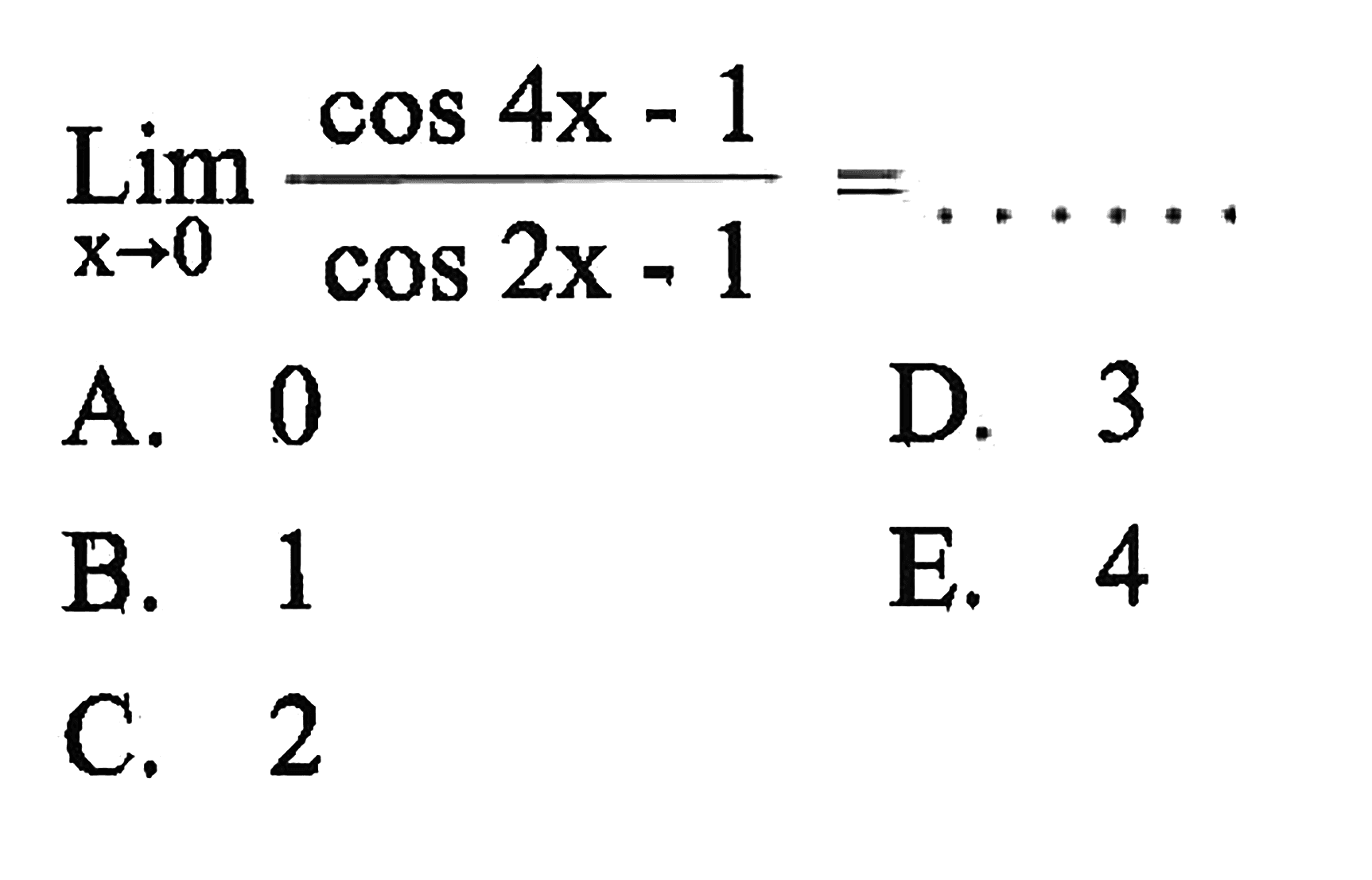 limit x -> 0 (cos 4x - 1)/(cos 2x - 1)