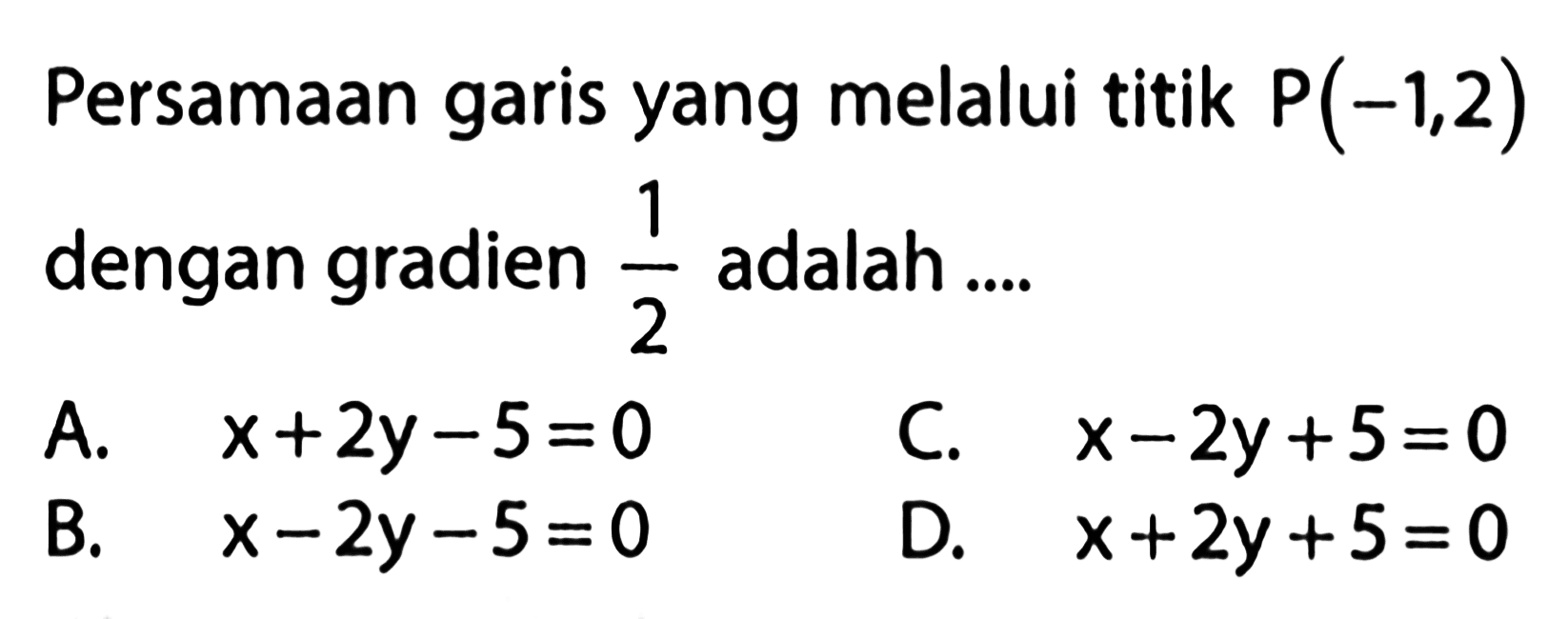 Persamaan garis yang melalui titik P(-1,2) dengan gradien 1/2 adalah