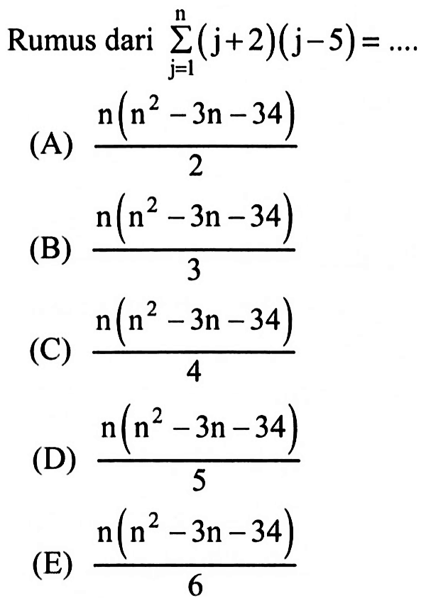 Rumus dari sigma j = 1 n (j + 2)(j - 5) = ....