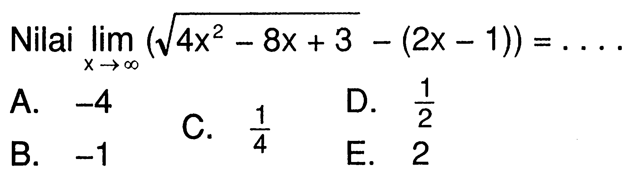 Nilai  lim  x->tak hingga (akar(4 x^2-8x+3)-(2x-1))=... 