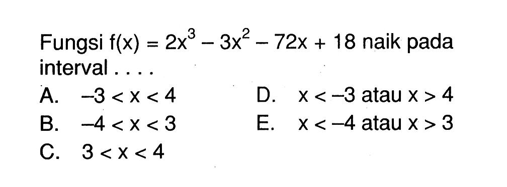 Fungsi f(x)=2x^3-3x^2-72x+18 naik pada interval...