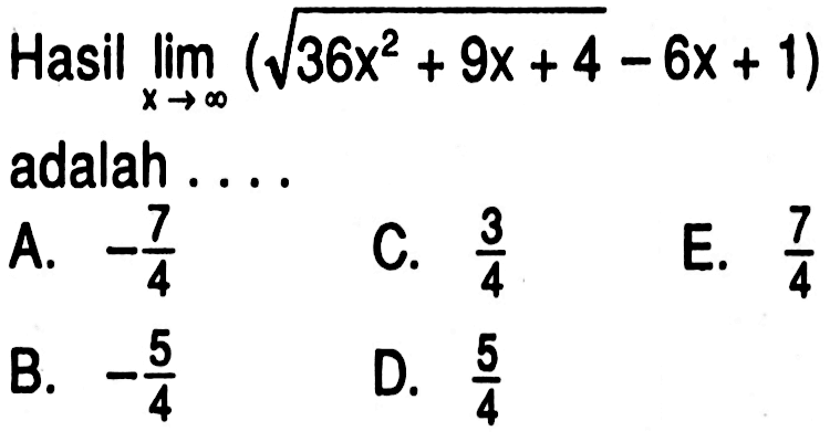 Hasil lim x mendekati tak hingga (akar(36x^2+9x+4)-6x+1)  adalah ....