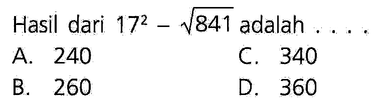 Hasil dari 172 1841 adalah A 240 C. 340 B 260 D. 360