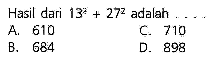 Hasil dari 13^2 + 27^2 adalah . . . .