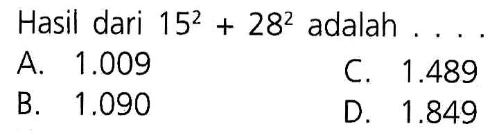 Hasil dari 15^2 + 28^2 adalah . . . .