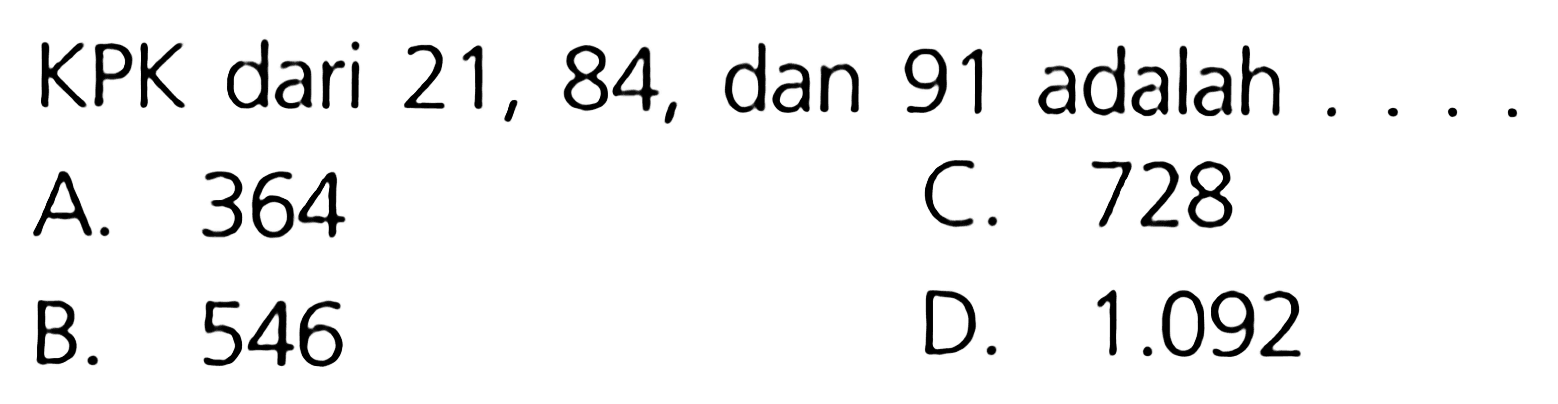 KPK dari 21, 84, dan 91 adalah . . . .