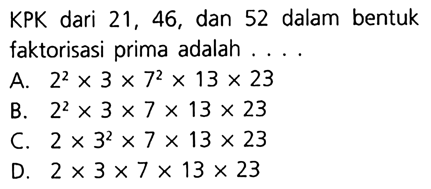 KPK dari 21, 46, dan 52 dalam bentuk faktorisasi prima adalah ....