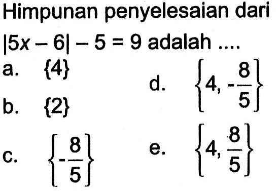 Himpunan penyelesaian dari |5x - 6| - 5 = 9 adalah