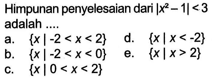 Himpunan penyelesaian dari |x^2-1| <3 adalah