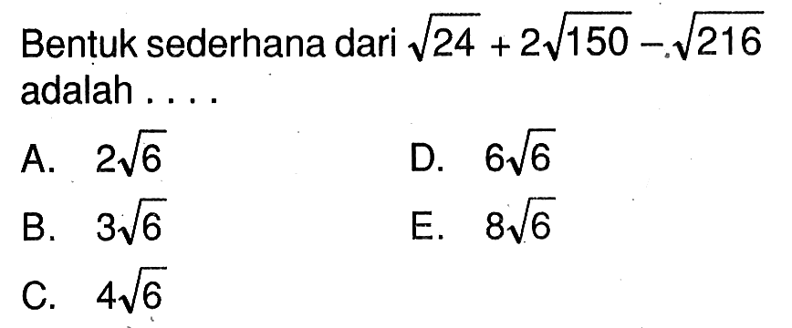 Bentuk sederhana dari akar(24)+2akar(150)- akar(216) adalah ...