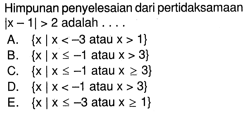 Himpunan penyelesaian dari pertidaksamaan |x-1|>2 adalah....