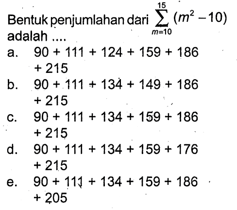 Bentuk penjumlahan dari sigma m=10 15 (m^2-10) adalah  