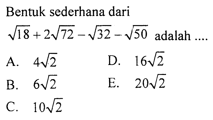 Bentuk sederhana dari akar(18)+2akar(72)-akar(32)-akar(50) adalah ....