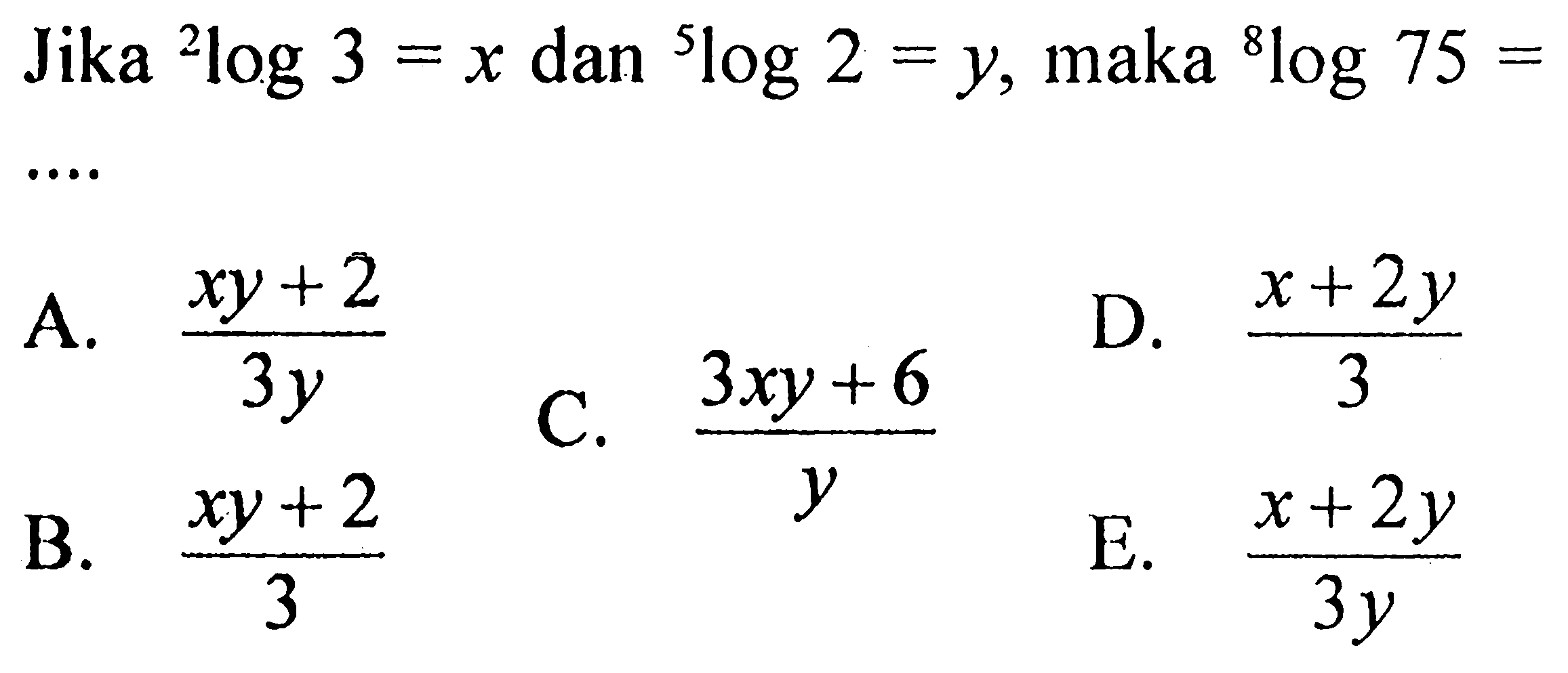 Jika 2log3=x dan 5log2=y, maka 8log75= ....