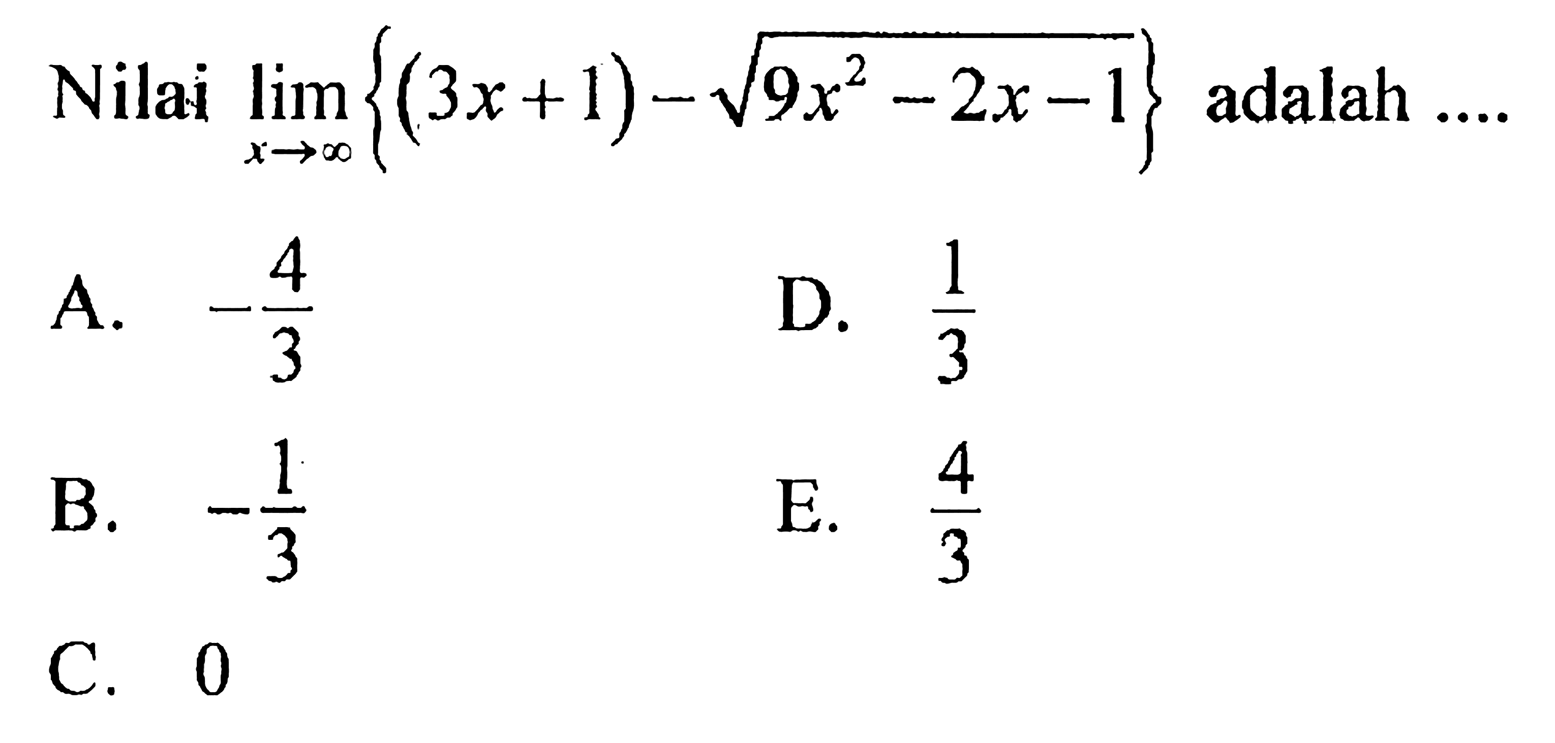 Nilai  lim  x -> tak hingga {(3 x+1)-akar(9 x^2-2 x-1)}  adalah ....