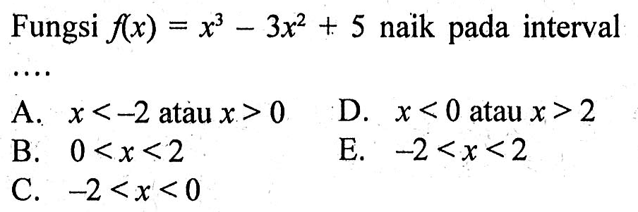 Fungsi f(x) = x^3 - 3x^2 + 5 naik pada interval