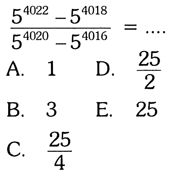 5^4022 - 5^4018 / 5^4020-5^4016 =