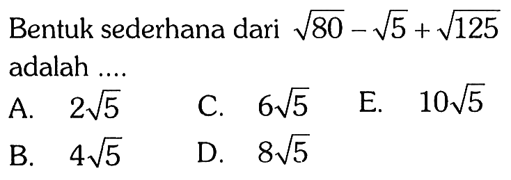 Bentuk sederhana dari akar(80)-akar(5)+akar(125) adalah .... 