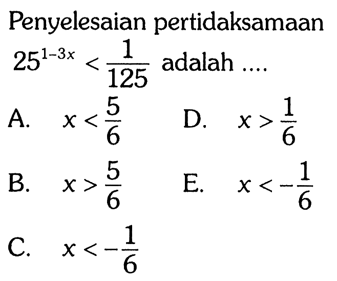 Penyelesaian pertidaksamaan 25^(1-3x) < 1/125 adalah....