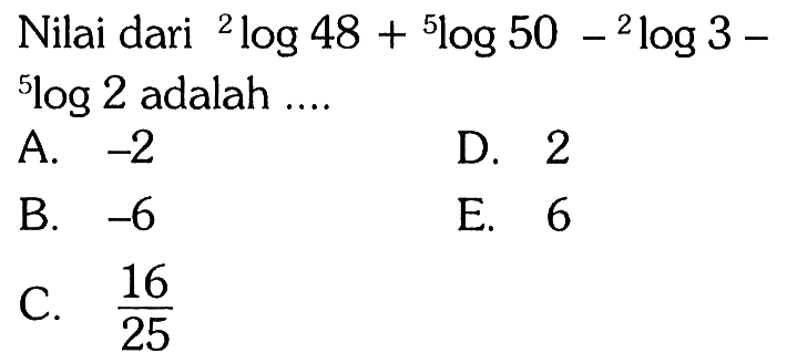 Nilai dari 2 log 48+ 5 log 50-2 log 3-5 log 2 adalah ....