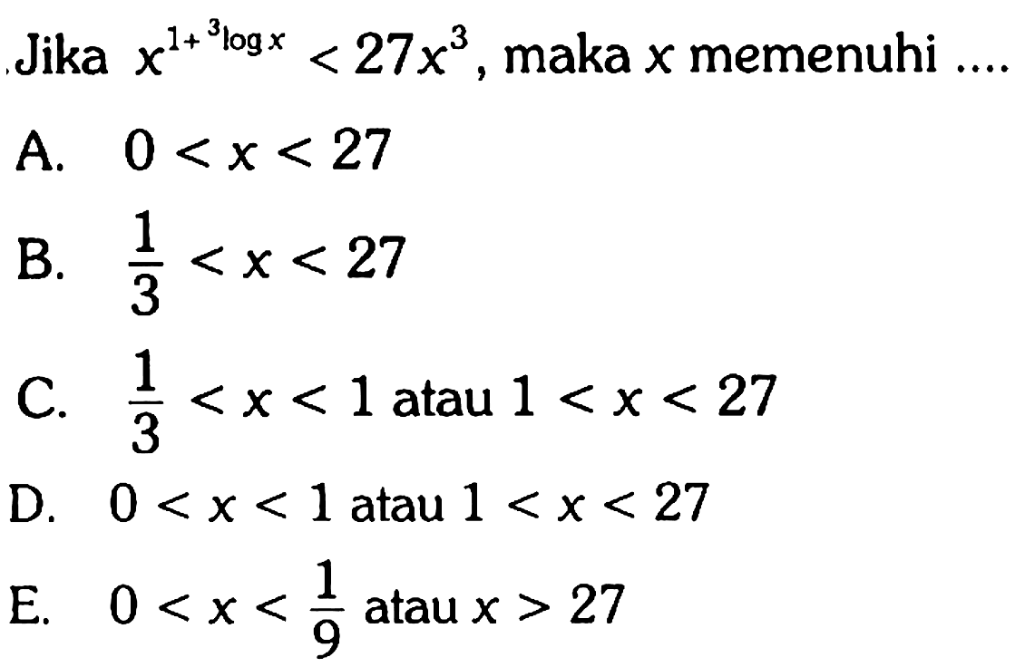 Jika x^(1+3logx)<27x^3, maka x memenuhi....