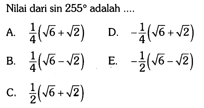 Nilai dari sin 255 adalah....