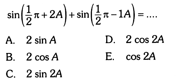 sin(1/2pi+2A)+sin(1/2pi-1A)=... 