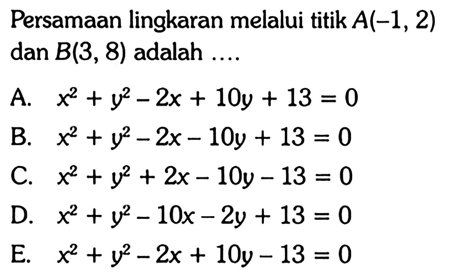 Persamaan lingkaran melalui titik  A(-1,2)  dan  B(3,8)  adalah ....