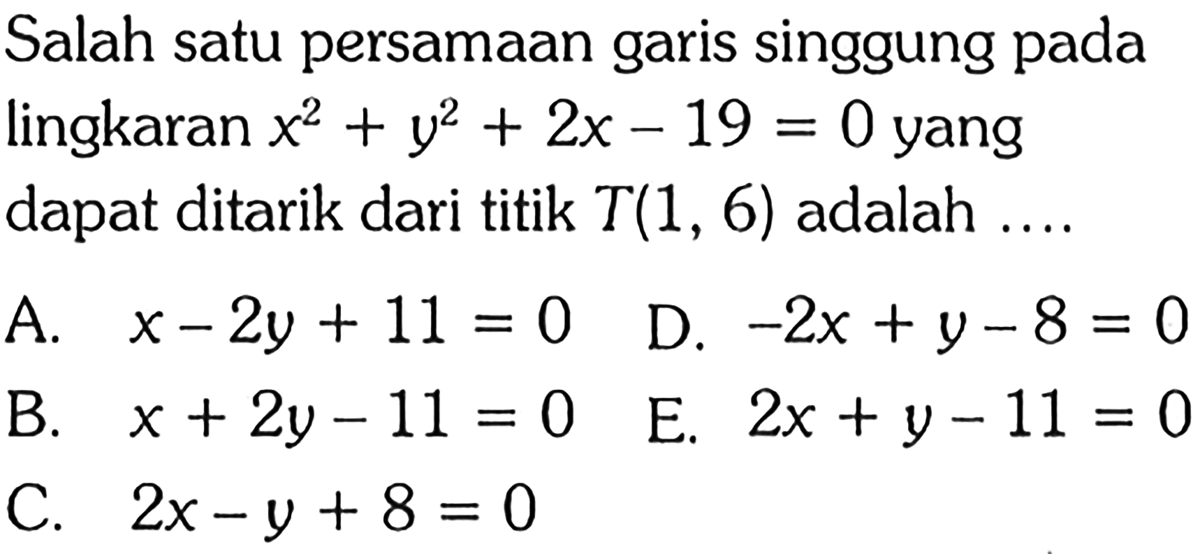 Salah satu persamaan garis singgung pada lingkaran  x^2+y^2+2 x-19=0  yang dapat ditarik dari titik  T(1,6)  adalah ....